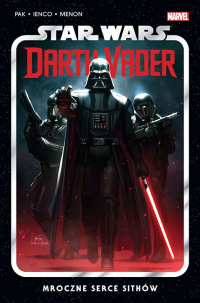 Greg Pak, Raffaele Ienco ‹Star Wars Darth Vader #1: Mroczne serce Sithów›