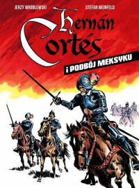 Stefan Weinfeld, Jerzy Wróblewski ‹Hernán Cortés i podbój Meksyku (wyd. III)›