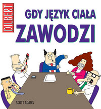 Scott Adams ‹Dilbert: Gdy język ciała zawodzi›