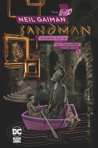 Neil Gaiman, Vince Locke ‹Sandman #7: Ulotne życia (wyd. II)›