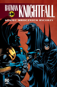 Chuck Dixon, Doug Moench, Alan Grant, Graham Nolan, Bret Blevins, Jim Balent ‹Batman Knightfall #4: Koniec Mrocznych Rycerzy›