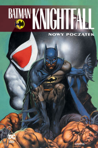 Chuck Dixon, Doug Moench, Alan Grant, Graham Nolan, Bret Blevins, Phil Jimenez ‹Batman Knightfall #5: Nowy początek›