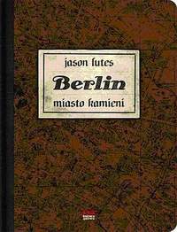 Jason Lutes ‹Berlin. Miasto kamieni›