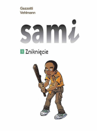 Fabien Vehlmann, Bruno Gazzotti ‹Sami #1: Zniknięcie›