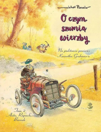 Michel Plessix ‹O czym szumią wierzby #2: Auto, Ropuch, Borsuk›