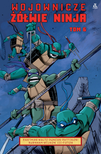Kevin B. Eastman, Tom Waltz, Dan Duncan ‹Wojownicze Żółwie Ninja #6›