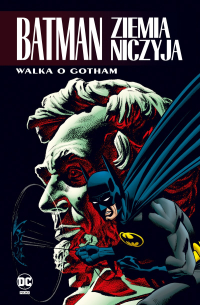 Chuck Dixon, Alan Grant, Doug Moench, Mark Buckingham ‹Batman. Ziemia Niczyja #3: Walka o Gotham›