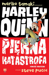 Mariko Tamaki, Steve Pugh ‹Harley Quinn. Piękna katastrofa›