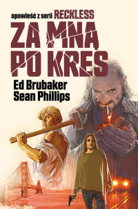 Ed Brubaker, Sean Phillips ‹Reckless. Za mną po kres›
