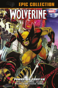 Peter David, Jo Duffy, Walter Simonson, Archie Goodwin, Mike Mignola, Barry Kitson, Gene Colan, John Buscema, John Byrne, Howard Chaykin, Bill Jaaska, Klaus Janson ‹Wolverine Epic Collection. Powrót do podstaw›