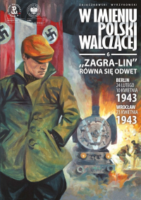 Sławomir Zajączkowski, Krzysztof Wyrzykowski ‹W imieniu Polski Walczącej #6: „Zagra-Lin” równa się odwet. Berlin – 24 lutego, 10 kwietnia 1943. Wrocław – 23 kwietnia 1943›