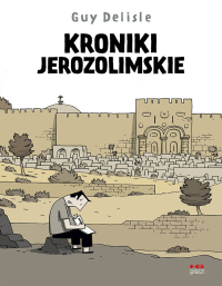 Guy Delisle ‹Kroniki jerozolimskie (wyd.III)›