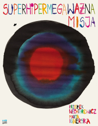 Przemysław Wechterowicz, Marta Ignerska ‹Superhipermegaważna misja›