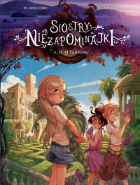 Giovanni Di Gregorio, Alessandro Barbucci ‹Siostry Niezapominajki #6: Dom tajemnic›