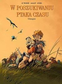 Serge Le Tendre, Regis Loisel, Vincent Mallié ‹W poszukiwaniu ptaka czasu. Cykl I #8: Omegon›