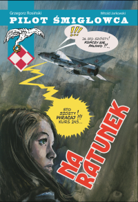 Witold Jarkowski, Grzegorz Rosiński ‹Pilot śmigłowca #1: Na ratunek (wyd.2025)›