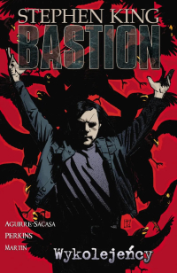 Stephen King, Roberto Aguirre-Sacasa, Mike Perkins ‹Bastion #4: Wykolejeńcy›