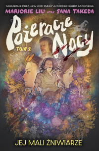 Marjorie Liu, Sana Takeda &lsaquo;Pożeracze nocy #2: Jej mali żniwiarze&rsaquo;