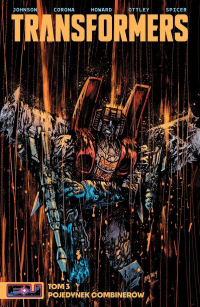 Daniel Warren Johnson, Jorge Corona, Jason Howard, Mike Spicer, Ryan Ottley ‹Transformers #3: Pojedynek Combinerów›