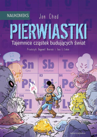 Jon Chad ‹Naukomiks: Pierwiastki - tajemnice cząstek budujących świat›