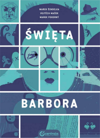 Vojtech Masek, Marek Sindelka, Marek Pokorný &lsaquo;Święta Barbora&rsaquo;