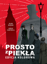 Alan Moore, Eddie Campbell &lsaquo;Prosto z piekła (edycja kolorowa)&rsaquo;