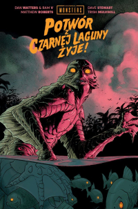 Ram V, Dan Watters, Matthew Roberts, Trish Mulvihill, Dave Stewart &lsaquo;Universal Monsters: Potwór z Czarnej Laguny Żyje!&rsaquo;