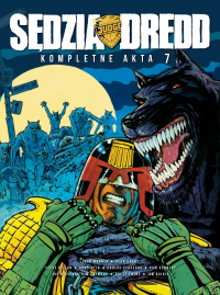 John Wagner, Alan Grant, Brett Ewins, Kim Raymond, Ian Gibson, Ron Smith, Jim Baikie, Cam Kennedy &lsaquo;Sędzia Dredd: Kompletne Akta 7&rsaquo;