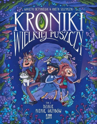 Wioleta Detyniecka, Aneta Szczypczyk &lsaquo;Kroniki Wielkiej Puszczy #2: Dzikie plemię grzybów&rsaquo;