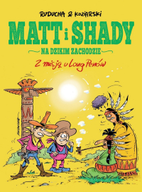 Daniel Koziarski, Artur Ruducha &lsaquo;Matt i Shady na Dzikim Zachodzie #1: Z misją u Long Penów&rsaquo;
