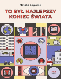 Natalia Legutko &lsaquo;To był najlepszy koniec świata&rsaquo;