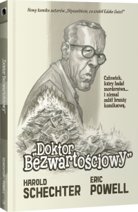 Harold Schechter, Eric Powell &lsaquo;Doktor Bezwartościowy&rsaquo;