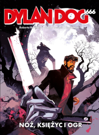 Roberto Recchioni, Nicola Mari, Gigi Cavenago, Sergio Gerasi &lsaquo;Dylan Dog 666 - Nóż, księżyc i ogr&rsaquo;