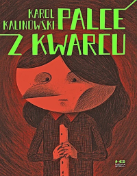 Karol ’KRL’ Kalinowski &lsaquo;Palce z kwarcu&rsaquo;