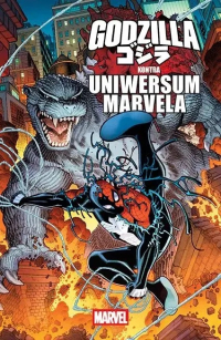 Ryan North, Fabian Nicieza, David Walker, Jason Aaron, Joe Kelly, Gerry Duggan, John Romita Jr., Georges Jeanty, Nick Bradshaw, Aaron Kuder, Giuseppe Camuncoli &lsaquo;Godzilla kontra uniwersum Marvela&rsaquo;