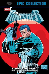 Mike Baron, George Caragonne, Andy Lanning, Dan Abnett, Chuck Dixon, Steven Grant, Terry Kavanagh, Roger Salick, Peter David, Val Mayerik, Pat Mills, Kevin Kobasic, Mark Pacella, Hoang Nguyen, Dale Eaglesham, Shawn McManus, John Buscema, Hugh Haynes, Steven Butler, Larry Stroman &lsaquo;Punisher Epic Collection: Sztuka przetrwania&rsaquo;
