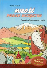 Gabriel Floris ‹Miłość ponad wszystko. Śladami świętego Jana od Krzyża›