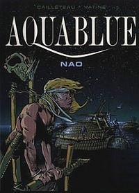 Olivier Vatine, Thierry Cailleteau ‹Aquablue #1: Nao›