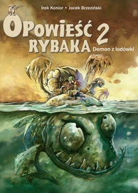 Jacek Brzeziński, Irek Konior &lsaquo;Opowieść rybaka 2: Demon z lodówki&rsaquo;