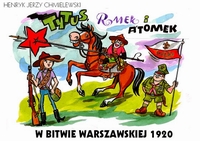 Henryk Jerzy Chmielewski ‹Tytus, Romek i A'Tomek w Bitwie Warszawskiej 1920 roku z wyobraźni Papcia Chmiela narysowani›