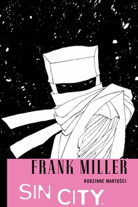 Frank Miller ‹Sin City #6: Rodzinne wartości›