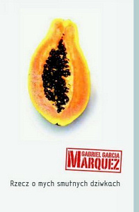 Gabriel García Márquez ‹Rzecz o mych smutnych dziwkach›