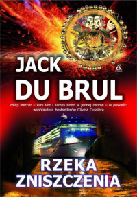 Jack Du Brul ‹Rzeka zniszczenia›