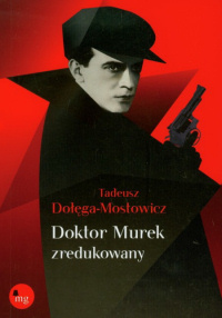 Tadeusz Dołęga-Mostowicz ‹Doktor Murek zredukowany›