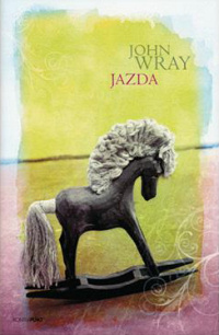 John Wray &lsaquo;Jazda&rsaquo;