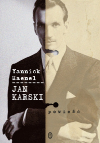 Yannick Haenel &lsaquo;Jan Karski&rsaquo;