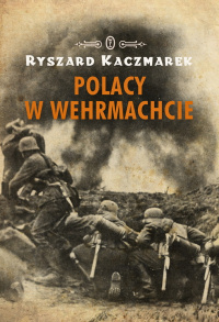 Ryszard Kaczmarek ‹Polacy w Wehrmachcie›
