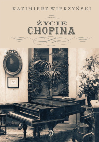 Kazimierz Wierzyński ‹Życie Chopina›