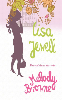 Lisa Jewell ‹Prawdziwa historia Melody Browne›