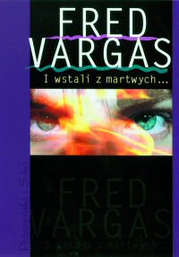 Fred Vargas ‹I wstali z martwych…›